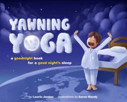 Yawning Yoga: A Goodnight Book for a Good Night's Sleep 0984440666 Book Cover