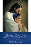 Jesus My Son: Mary's Journal of Jesus' Ministry 1449733743 Book Cover