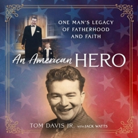 An American Hero: One Man's Legacy of Fatherhood and Faith B0DW1G1G39 Book Cover