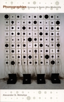 Phonographies: Grooves in Sonic Afro-Modernity 0822335905 Book Cover