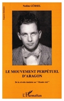 Le mouvement perpétuel d'Aragon: De la révolte dadaïste au "Monde réel" 2738459226 Book Cover