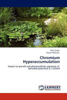 Chromium Hyperaccumulation: Impact on growth and photosynthetic pigments of Spirodela polyrrhiza (L.) Schleid 3845444037 Book Cover