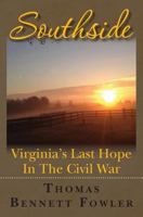 Southside: Virginia's Last Hope In The Civil War 1493654470 Book Cover