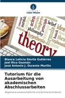 Tutorium für die Ausarbeitung von akademischen Abschlussarbeiten: Allgemeine wissenschaftliche und technische Kriterien (German Edition) 6206470911 Book Cover