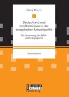 Deutschland und Großbritannien in der europäischen Umweltpolitik. Die Umsetzung der Abfall- und Energiepolitik 3959930763 Book Cover
