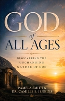God of All Ages: Discovering the Unchanging Nature of God B0H68G6XRJ Book Cover