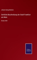Oertliche Beschreibung der Stadt Frankfurt am Main: Erstes Heft 3375074360 Book Cover