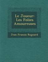 Le Joueur: Les Folies Amoureuses 1249944961 Book Cover