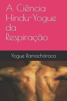 A Ciência Hindu-Yogue da Respiração B089TT1X2T Book Cover