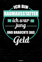 Ich bin Raumausstatter ich war jung und brauchte das Geld Notizbuch: Raumausstatter Journal DIN A5 liniert 120 Seiten Geschenk 167146785X Book Cover