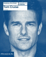 Tom Cruise: Anatomy of an Actor 0714868019 Book Cover