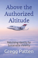 Above the Authorized Altitude: Rebuilding Identity for Sustainable Visibility (The Inner Architect Series for Professionals) B0GT8WV14Y Book Cover