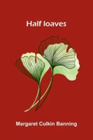 Half Loaves 1023544032 Book Cover