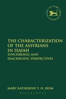 The Characterization of the Assyrians in Isaiah: Synchronic and Diachronic Perspectives 0567484211 Book Cover