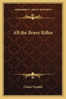 All the Brave Rifles,A Romance of early Texas 1162789077 Book Cover