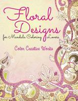 Floral Designs for Mandala Coloring Lovers 1683056744 Book Cover