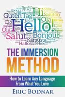 The Immersion Method: How to Learn Any Language From What You Love 1521310769 Book Cover