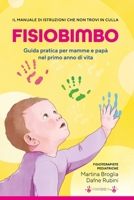 FISIOBIMBO - Il manuale di istruzioni che non trovi in culla: Guida pratica per mamme e papà nel primo anno di vita (Italian Edition) B0H9ZCQ514 Book Cover