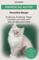 Sibirische Katze: Ernährung, Erziehung, Pflege, Charakter und vieles mehr über die Sibirische Katze! B096WQCR13 Book Cover