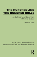 The Hundred & The Hundred Rolls: An Outline of Local Government in Medieval England (Routledge Library Editions: Medieval Culture, Society, & Religion) 1032984112 Book Cover