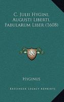 C. Julii Hygini, Augusti Liberti, Fabularum Liber (1608) 1104984830 Book Cover