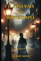 IL FANTASMA DI WHITECHAPEL: THRILLER (Italian Edition) B0CQHD2MVK Book Cover