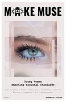Make Muse Issue #1 (Young Women Smashing Societal Standards) 1732823316 Book Cover