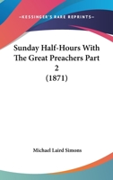 Sunday Half-Hours With The Great Preachers Part 2 1120961688 Book Cover
