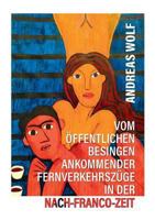 Vom öffentlichen Besingen ankommender Fernverkehrszüge in der Nach-Franco-Zeit 3748114958 Book Cover