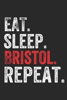Eat Sleep Bristol Repeat UK United Kingdom Great Britain British Notebook City Gift: Lined Notebook / Journal Gift, Bristol, 120 Pages, 6 x 9 inches ... The Diary of, First names, Diary to Write, 1675751587 Book Cover