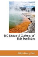 A Criticism Of Systems Of Hebrew Meter: An Elementary Treatise 1014099552 Book Cover