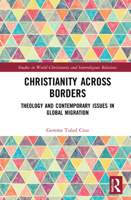 Christianity Across Borders: Theology and Contemporary Issues in Global Migration 0367775719 Book Cover