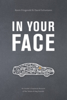 In Your Face : An Insider's Explosive Account of Fraud and Failure 0997561076 Book Cover