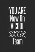 You are now on a cool Soccer team notebook for team players: Lined Notebook, journal team player gift, 120 pages,6x9, softcover, Matte finish 1676415653 Book Cover