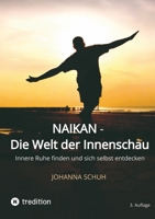 Naikan - Die Welt der Innenschau: Innere Ruhe finden und sich selbst entdecken 3384034333 Book Cover