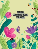 Spring Coloring Book for Kids: Fun Activity Welcome Spring Coloring Pages Featuring Butterflies, Bees, Springtime, Flowers Illustration - 50 Beautiful ... Inside Spring Seasons Kids Book of Coloring B085RNM41L Book Cover
