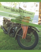 Where Have All The XAs Gone?: (Only About 1,000 Were Made) B0CMPWX2XN Book Cover