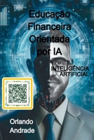Educação Financeira Orientada Por Ia (Portuguese Edition) 6526631592 Book Cover