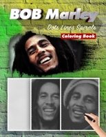 BOB Marley Dots Lines Spirals Coloring Book: New Kind Of Stress Relief Coloring Book For Kids And Adults B093RPTJ2Q Book Cover
