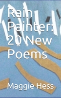 Rain Painter: 20 New Poems B087SD83SQ Book Cover