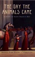 The Day the Animals Came: A Story of Saint Francis Day 0399236309 Book Cover