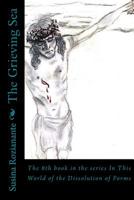The Grieving Sea: The 8th book in the series In This World of the Dissolution of Forms 1530489601 Book Cover