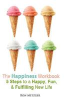 The Happiness Workbook. 5 Steps to a Happy, Fun, and Fulfilling New Life. 1466270969 Book Cover