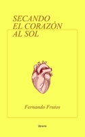 Secando el Corazón al Sol (Spanish Edition) B0DV9N54RN Book Cover
