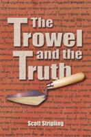 The Trowel and the Truth 1931178283 Book Cover