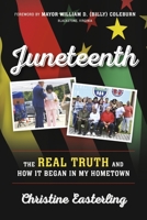 Juneteenth: The Real Truth and How it Began in My Hometown B0C9WFBZVH Book Cover