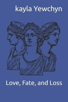 Love, Fate, and Loss B0FB446G4W Book Cover