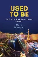 Used to Be: The Kid Rapscallion Story 151413537X Book Cover