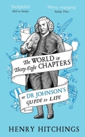 The World in Thirty-Eight Chapters or Dr Johnson’s Guide to Life 1509841946 Book Cover