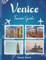 Venice Tourist Guide: Exploring the Enchanted Canals and Historic Treasures of the Floating City B0CG833XQS Book Cover